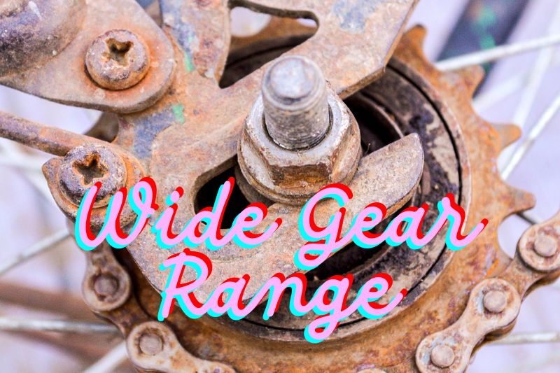 Wide Gear Range